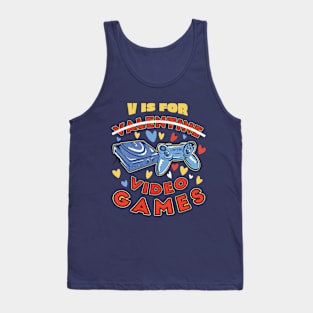 V IS FOR VIDEO GAMES Gamer's anti valentine Tank Top